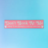 don't honk at me car magnet